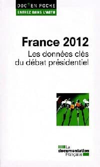 France 2012. Les données clés du débat présidentiel - Collectif