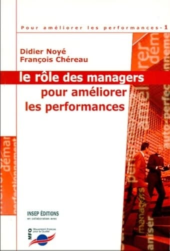 Le rôle des managers pour améliorer les performances - Didier Noyé